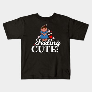 Feeling Cute Kids T-Shirt